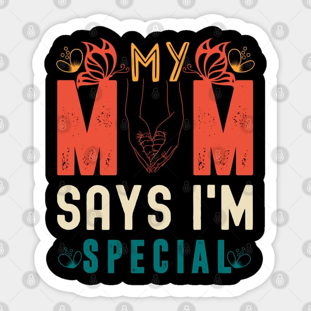 Funny My Mom Says I'm Special t-shirt For Sons And Daughters Sticker by Xpert Apparel